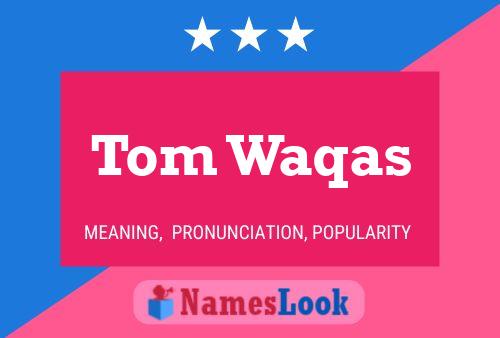 Постер имени Tom Waqas