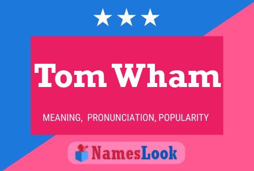 Постер имени Tom Wham