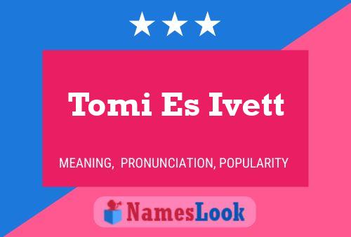 Постер имени Tomi Es Ivett