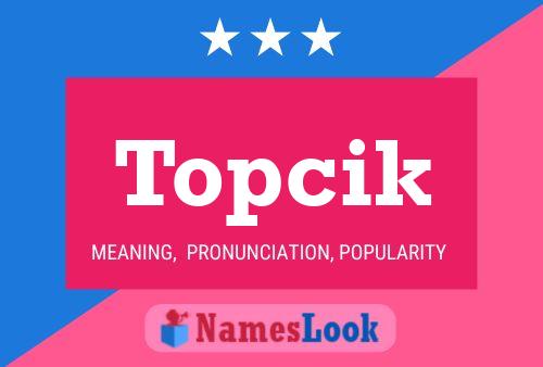 Постер имени Topcik