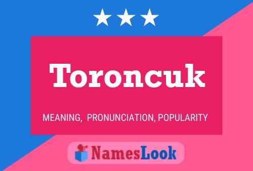 Постер имени Toroncuk