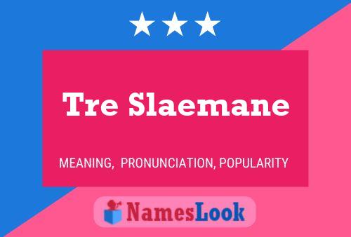 Постер имени Tre Slaemane