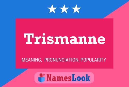 Постер имени Trismanne