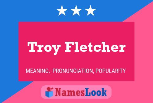 Постер имени Troy Fletcher