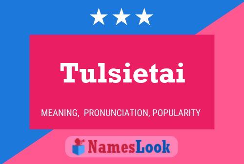 Постер имени Tulsietai