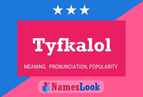 Постер имени Tyfkalol