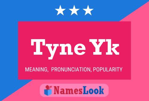 Постер имени Tyne Yk