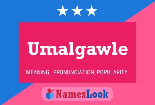 Постер имени Umalgawle