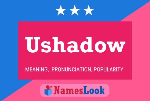 Постер имени Ushadow