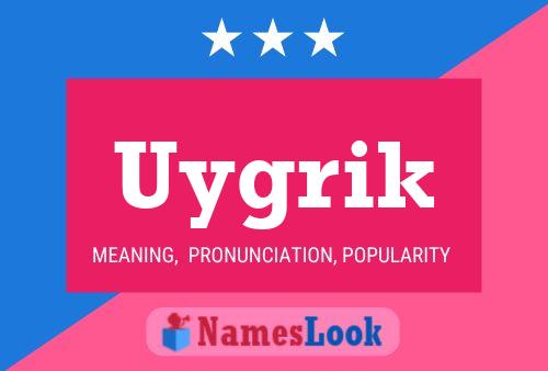 Постер имени Uygrik