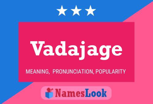 Постер имени Vadajage