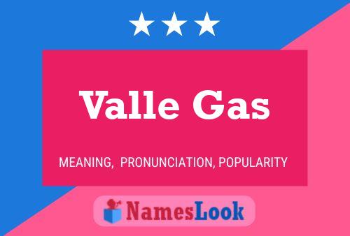 Постер имени Valle Gas