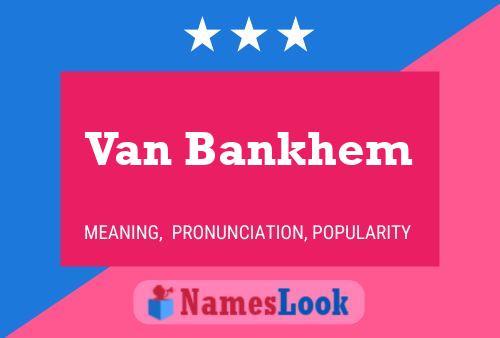 Постер имени Van Bankhem