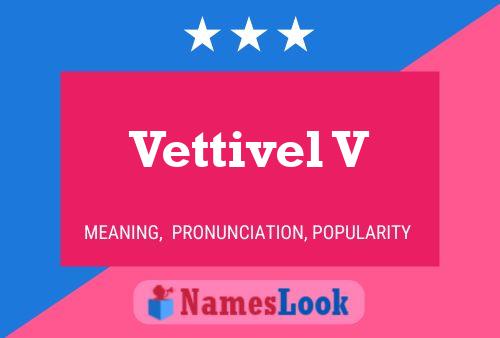 Постер имени Vettivel V