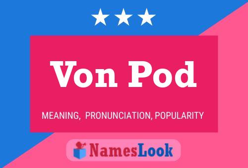 Постер имени Von Pod