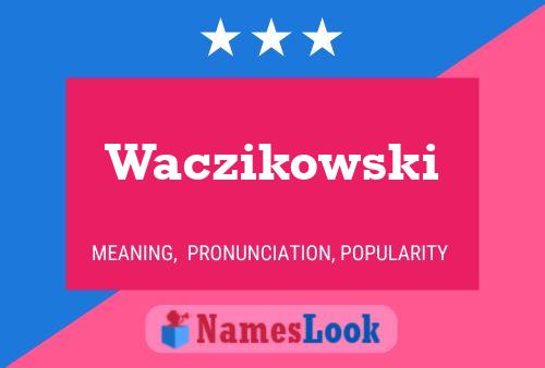 Постер имени Waczikowski