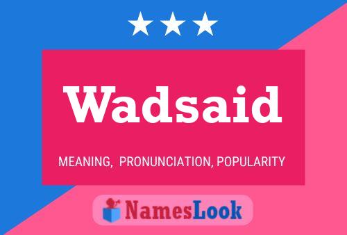 Постер имени Wadsaid