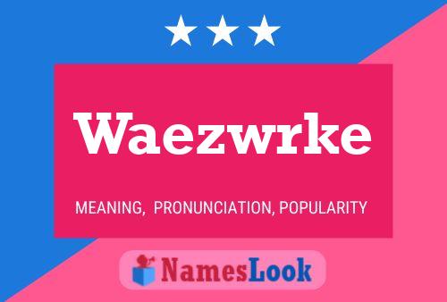 Постер имени Waezwrke