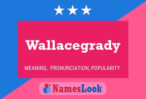 Постер имени Wallacegrady