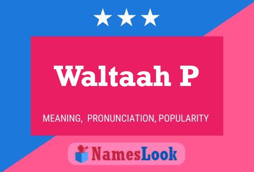 Постер имени Waltaah P