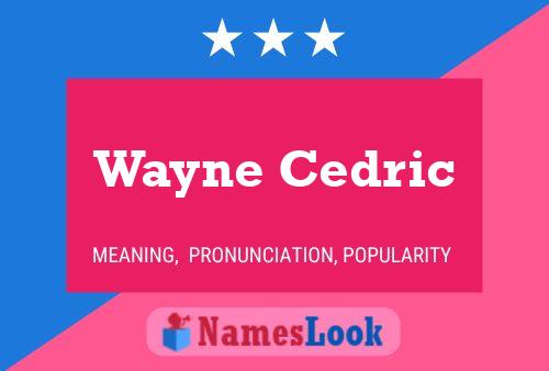 Постер имени Wayne Cedric