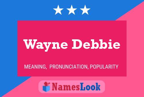 Постер имени Wayne Debbie