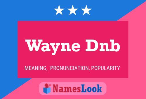 Постер имени Wayne Dnb