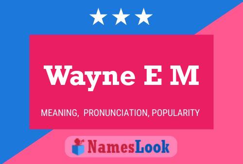 Постер имени Wayne E M