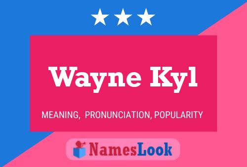 Постер имени Wayne Kyl