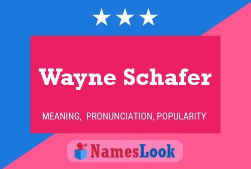 Постер имени Wayne Schafer