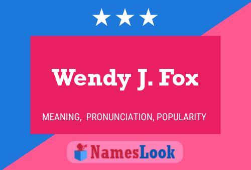 Постер имени Wendy J. Fox