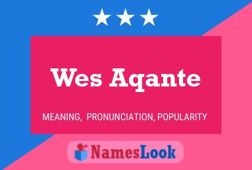 Постер имени Wes Aqante