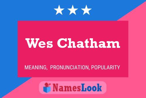 Постер имени Wes Chatham