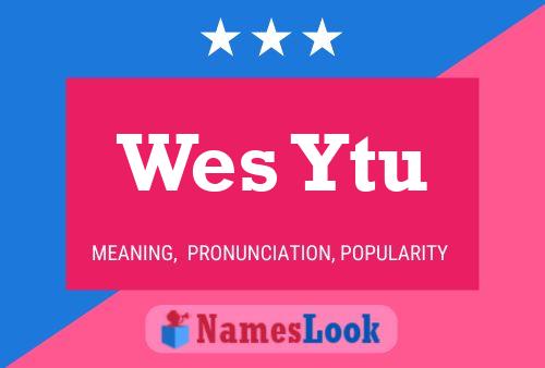 Постер имени Wes Ytu