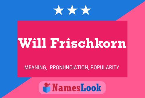 Постер имени Will Frischkorn