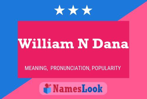 Постер имени William N Dana