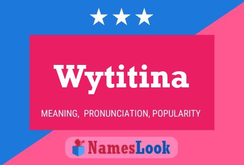 Постер имени Wytitina