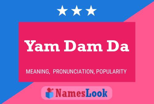 Постер имени Yam Dam Da