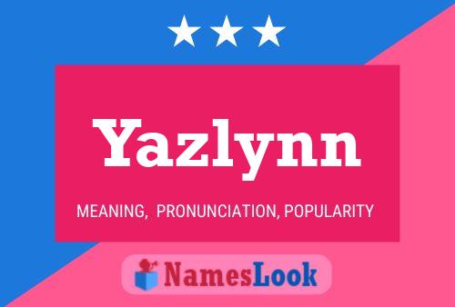 Постер имени Yazlynn