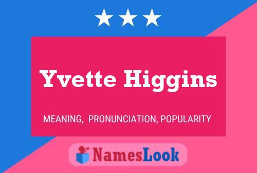 Постер имени Yvette Higgins