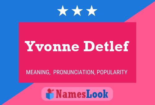 Постер имени Yvonne Detlef