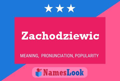 Постер имени Zachodziewic