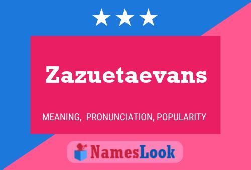 Постер имени Zazuetaevans