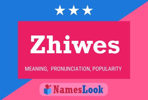 Постер имени Zhiwes